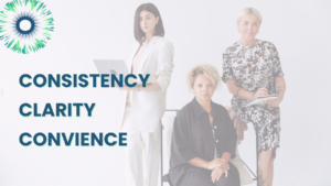 image shows 3 women and the words consistence, clarity and convenience