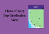 Class of 2025 Top Graduates: West