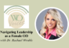 Dr. Rachael Wruble Talks Navigating Leadership as a Female OD WO Voices Podcast Rachael Wruble, OD, featured image for WP